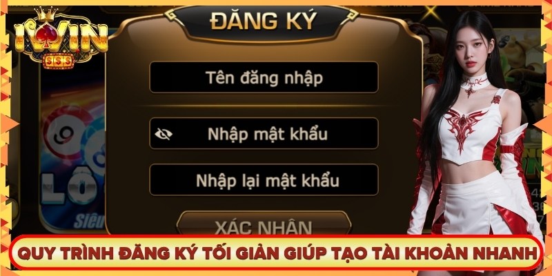 Iwin mang đến quy trình đăng ký tối giản giúp anh em tạo tài khoản nhanh