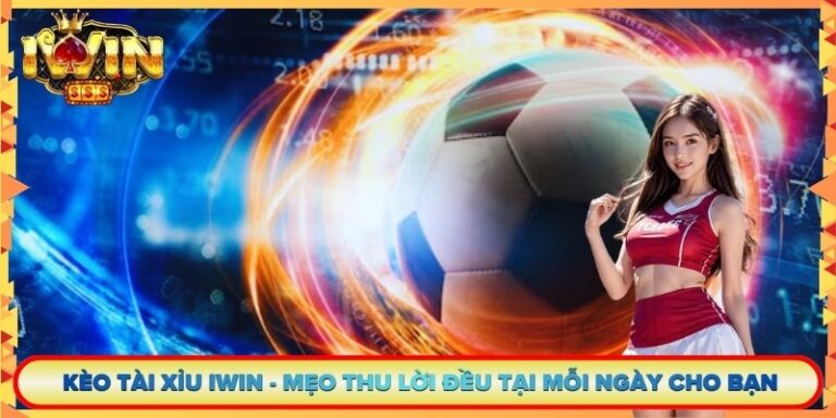Kèo Tài Xỉu Iwin